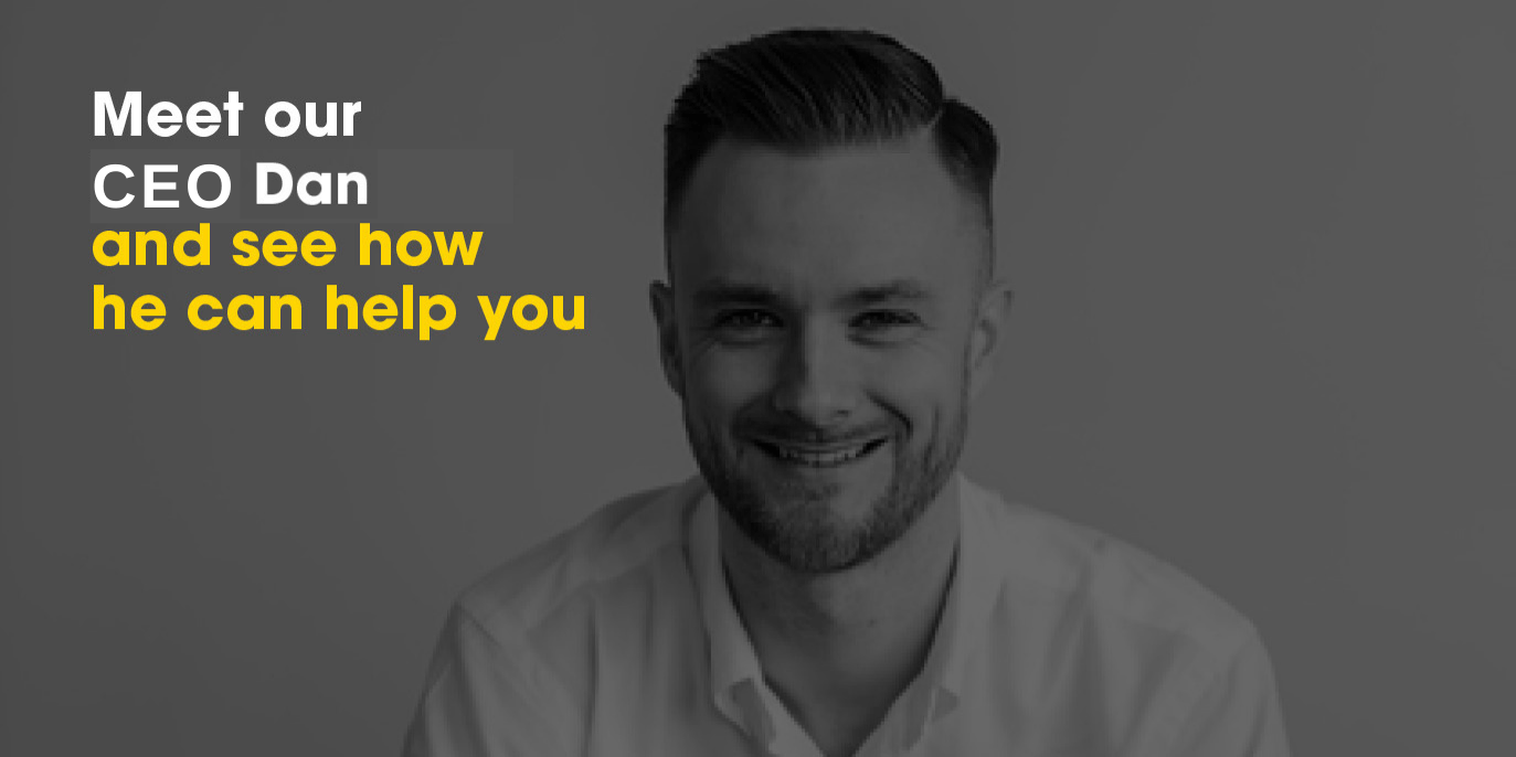 Meet our CEO Dan and see how he can help you