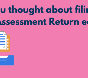 Beat the rush: Submit your Self-Assessment tax return early