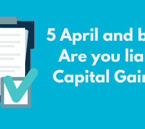 Are you liable for Capital Gains Tax