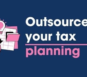 Why outsourcing your tax planning is an avenue to confidently meeting your legal obligations