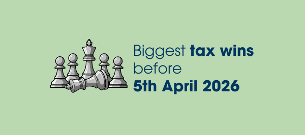 Biggest tax wins before 5th April 2026
