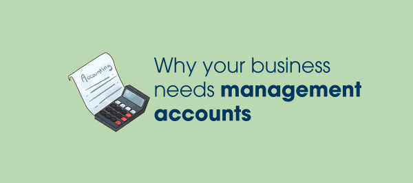 Why your small business needs management accounts