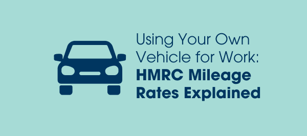Using Your Own Vehicle for Work: HMRC Mileage Rates Explained